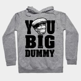 FUNNY YOU BIG DUMMY Hoodie